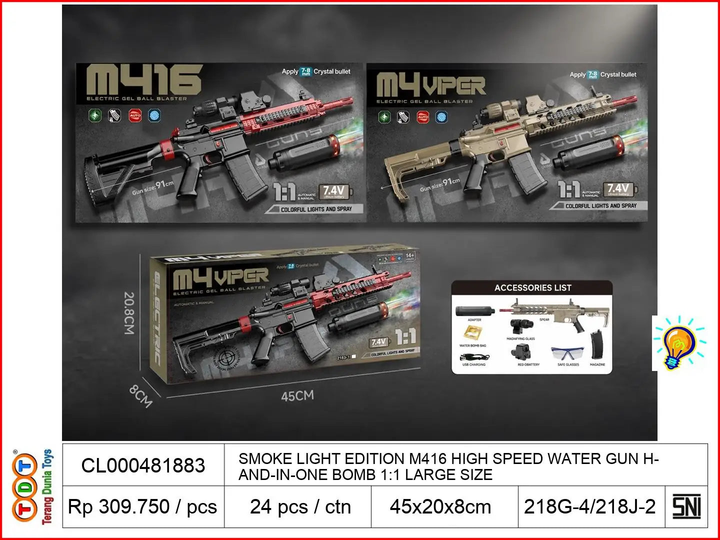 SMOKE LIGHT EDITION
M416 HIGH SPEED WATER GUN
HAND-IN-ONE BOMB
1:1 LARGE SIZE